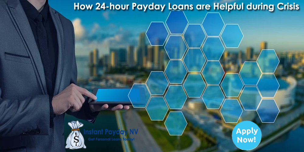 How 24-hour Payday Loans are Helpful during Crisis