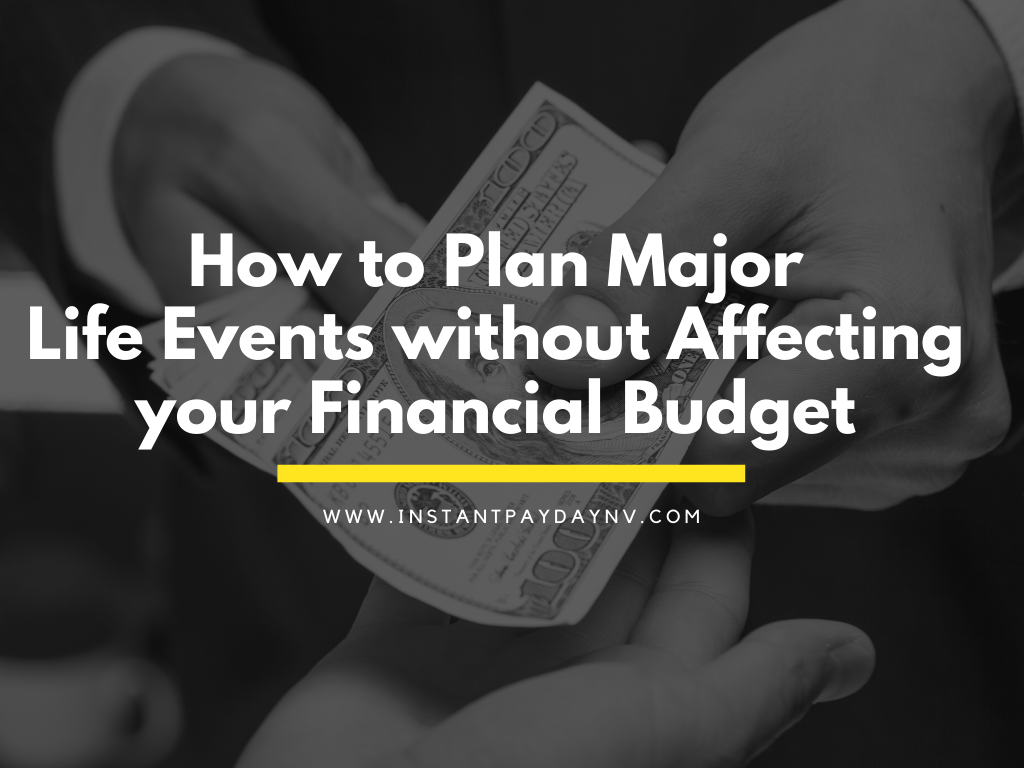 How to Plan Major Life Events without Affecting your Financial Budget