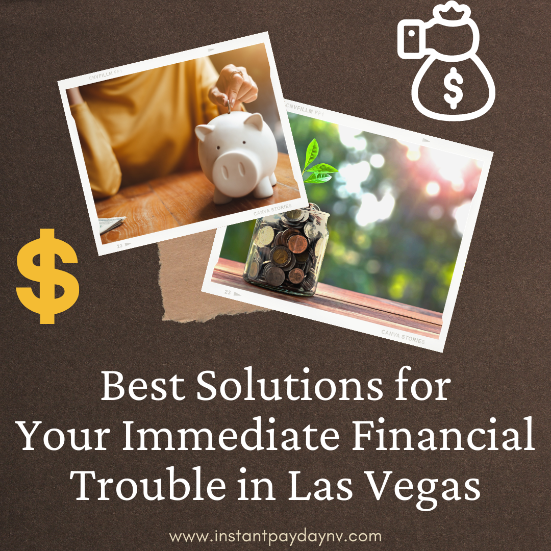 Best Solutions for Your Immediate Financial Trouble in Las Vegas