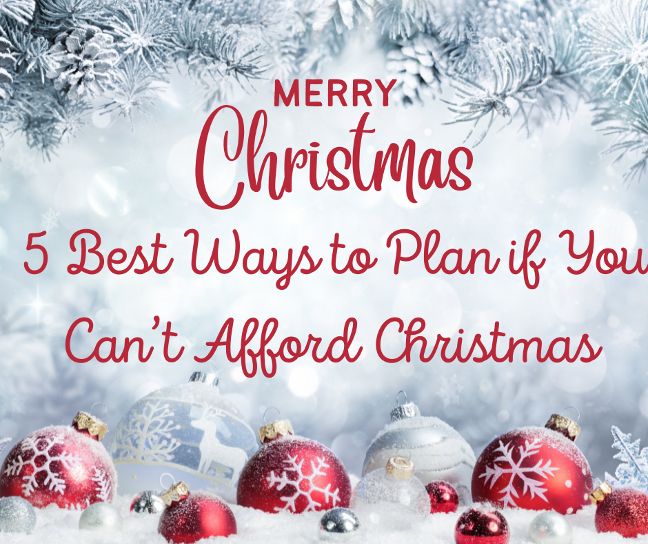 5 Best Ways to Plan if You Can’t Afford Christmas