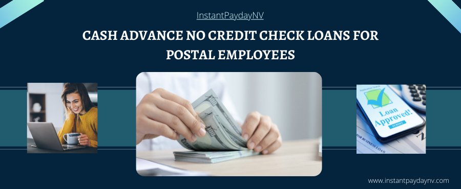 Cash-Advance-No-Credit-Check-Loans-for-Postal-Employees