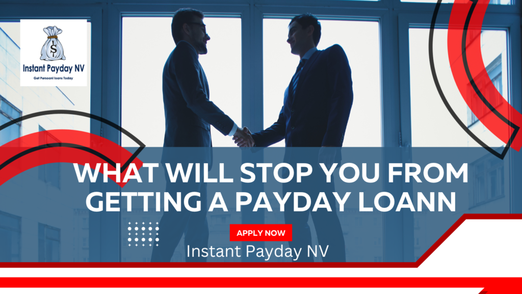 What Will Stop You From Getting a Payday Loan - Instant Payday NV